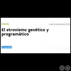EL STRONISMO GENTICO Y PROGRAMTICO - Por BLAS BRTEZ - Lunes, 26 de Marzo de 2018